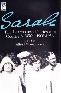 Sarah: Letters and Diaries of A Courtier's Wife 1906-1936