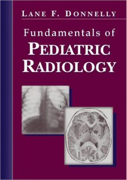 Fundamentals of Pediatric Radiology