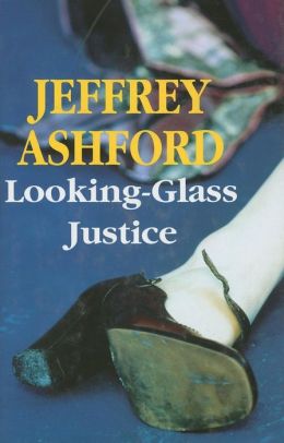Looking-Glass Justice Jeffrey Ashford