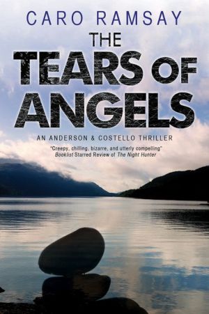 The Tears of Angels: An Anderson & Costello Scottish Police Procedural