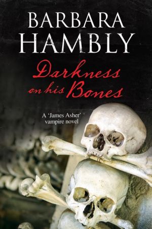 Darkness on His Bones: A James Asher vampire mystery