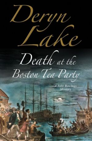 Death at the Boston Tea Party: An Apothecary John Rawlings 18th century mystery