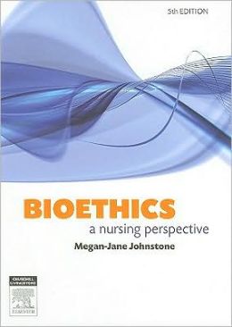 Bioethics: A Nursing Perspective