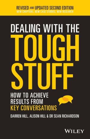Dealing With The Tough Stuff: How To Achieve Results From Key Conversations