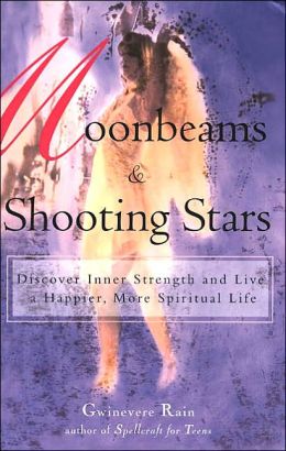 Moonbeams and Shooting Stars: Discover Inner Strength and Live a Happier, More Spiritual Life