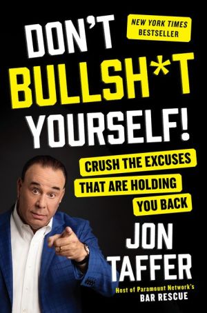 Book Don't Bullsh*t Yourself!: Crush the Excuses That Are Holding You Back