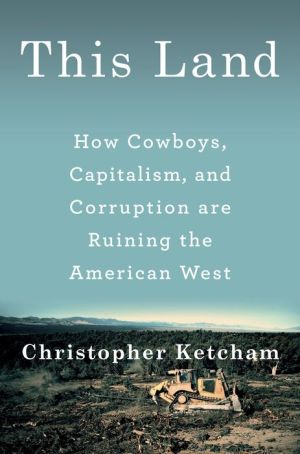 Book This Land: How Cowboys, Capitalism, and Corruption are Ruining the American West