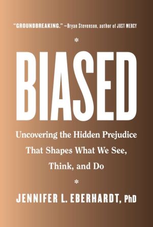 Book Biased: Uncovering the Hidden Prejudice That Shapes What We See, Think, and Do