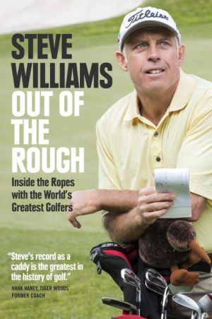 Out of the Rough: Inside the Ropes with the World's Greatest Golfers