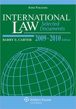 International Law: Selected Documents 2009-2010 Professor Barry E. Carter