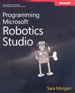 Programming Microsoft® Robotics Studio Sara Morgan