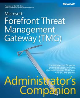 Microsoft® Forefront(TM) Threat Management Gateway Jim Harrison, Mohit Saxena, Yuri Diogenes