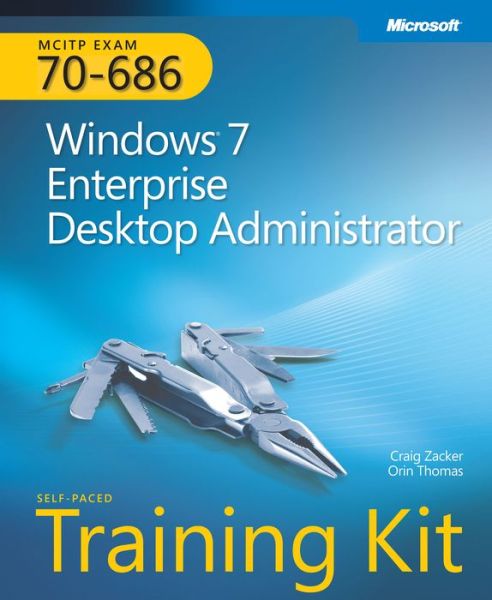 MCITP Self-Paced Training Kit (Exam 70-686): Windows 7 Desktop Administrator