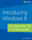 Book Cover Image. Title: Introducing Windows 8:  An Overview for IT Professionals, Author: Jerry Honeycutt