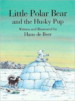 Little Polar Bear and the Husky Pup Hans de Beer