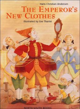 The Emperor's New Clothes Hans Christian Anderson and Eve Tharlet