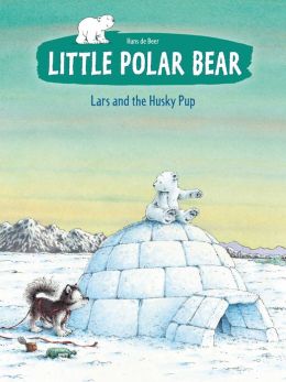 Little Polar Bear and the Husky Pup Hans De Beer and Rosemary Lanning
