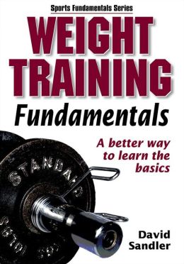 Weight Training Fundamentals (Sports Fundamentals) Human Kinetics and David Sandler