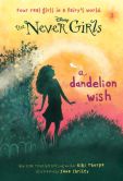 Book Cover Image. Title: Never Girls #3:  A Dandelion Wish (Disney Fairies), Author: Kiki Thorpe