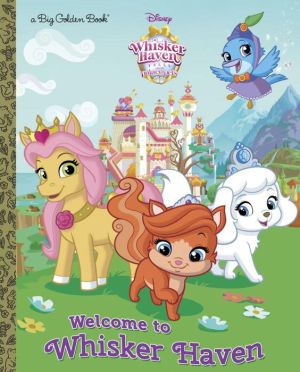 Welcome to Whisker Haven (Disney Palace Pets: Whisker Haven Tales)