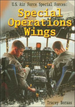 U.S. Air Force Special Forces: Special Operations Wings (Warfare and Weapons Series)