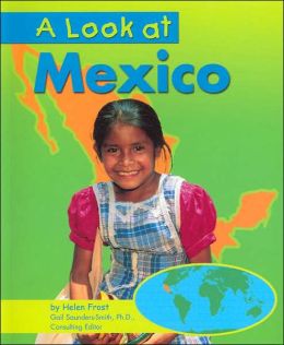 A Look at Mexico (Our World) Helen Frost