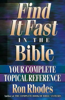 Find It Fast in the Bible: Your Complete Topical Reference