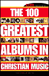 The 100 Greatest Albums in Christian Music (CCM Presents) Thom Granger