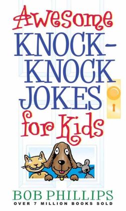 Awesome Knock-Knock Jokes for Kids Bob Phillips