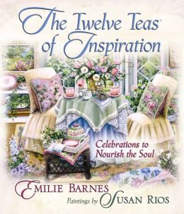 The Twelve Teas? of Inspiration: Celebrations to Nourish the Soul