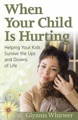 When Your Child Is Hurting