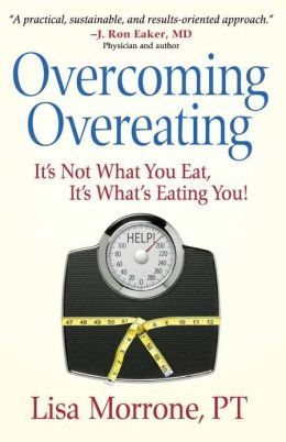 Overcoming Overeating: It's Not What You Eat, It's What's Eating You!