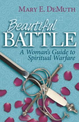 Beautiful Battle: A Woman's Guide to Spiritual Warfare