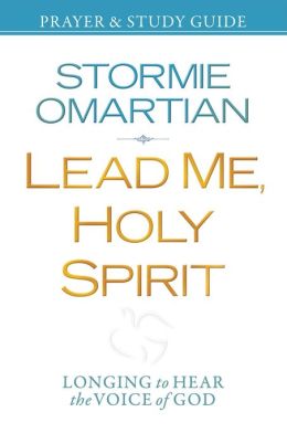 Lead Me, Holy Spirit Book of Prayers: Longing to Hear the Voice of God Stormie Omartian
