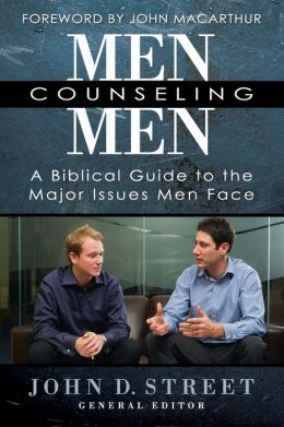 Men Counseling Men: A Biblical Guide to the Major Issues Men Face