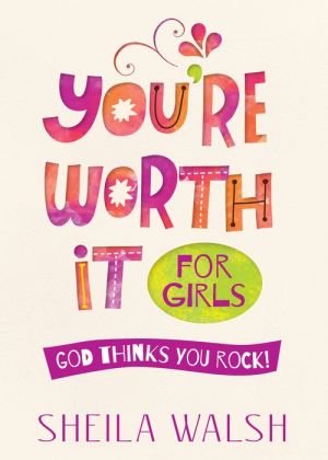 You're Worth It for Girls: God Thinks You Rock!