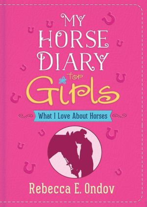 My Horse Diary for Girls: What I Love About Horses