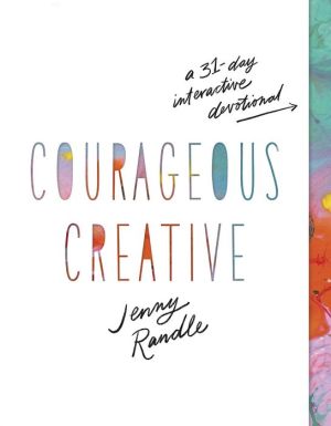 Courageous Creative: A 31-Day Interactive Devotional
