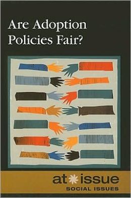 Are Adoption Policies Fair? (At Issue) Amanda Hiber