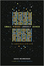 Small Pieces Loosely Joined: A Unified Theory of the Web