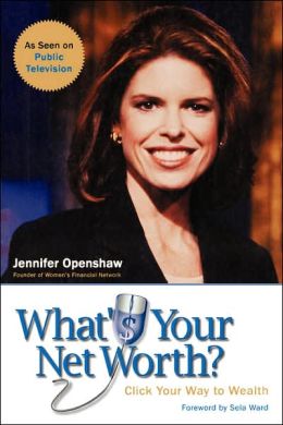 What's Your Net Worth? Click Your Way to Wealth Jennifer Openshaw