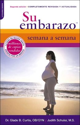 Su Embarazo Semana a Semana: Segunda Edicion