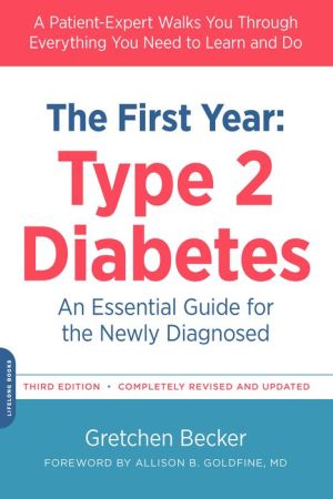 The First Year: Type 2 Diabetes: An Essential Guide for the Newly Diagnosed