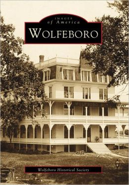 Wolfeboro (NH) (Images of America) Wolfeboro Historical Society