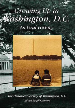 Growing Up in Washington, D.C. (Voices of America) Historical Society of Washington D.C. and Edited