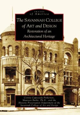 The Savannah College of Art and Design: Restoration of an Architectural Heritage (Images of America Series)