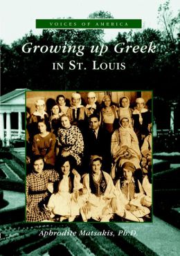 Growing up Greek in St. Louis, Missouri ( Voices of America Series)