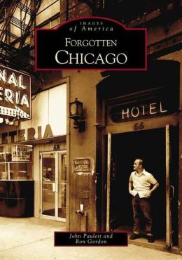 Forgotten Chicago, Illinois (Images of America Series)