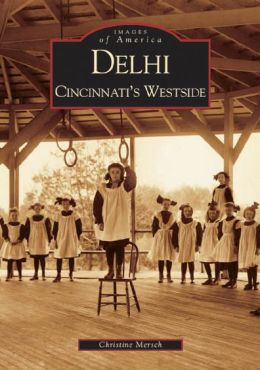 Delhi: Cincinnati's Westside, Ohio (Images of America Series)