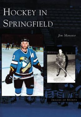 Hockey in Springfield (Images of Sports Series)